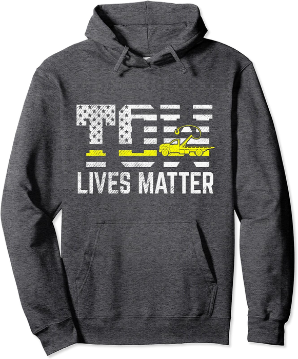 Tow Lives Matter Truck Operator Gift Pullover Hoodie