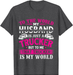 My Husband Is My World - Trucker Wife Semi Truck Driver T-Shirt