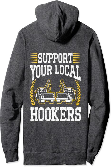 Tow Trucker Tow Truck Operator Tow Truck Driver Legal Hooker Pullover Hoodie