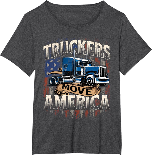 Truckers Move America - Semi Truck Driver Trucking Big Rig T-Shirt