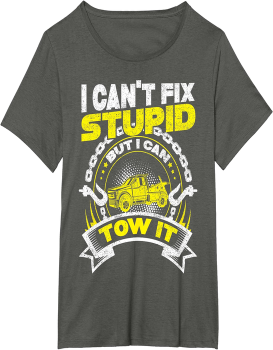 Tow Truck Driver Wrecker I Can'T Fix Stupid but I Can Tow It T-Shirt