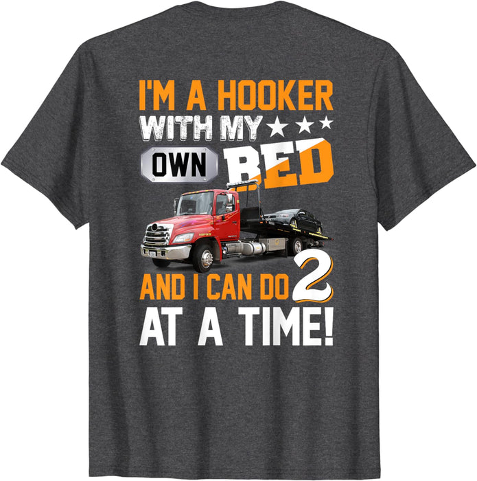 I'M a Hooker with My Own Bed Tow Truck Driver Sarcasm T-Shirt