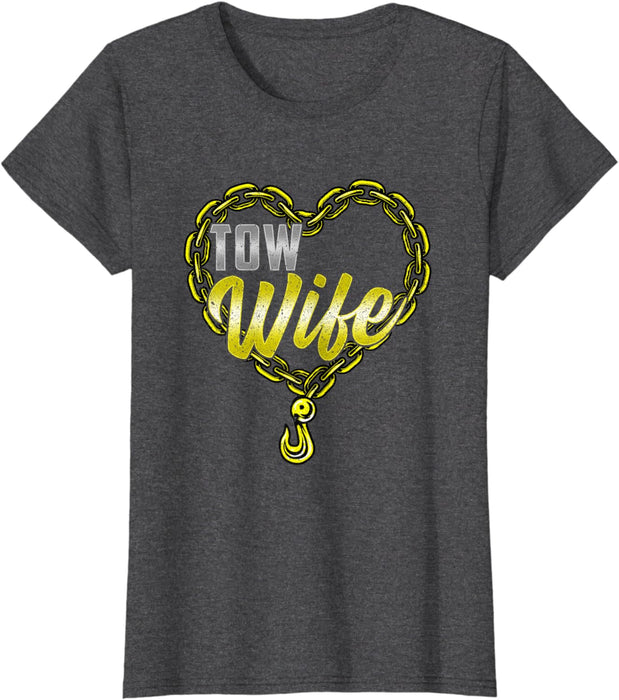 Tow Wife Tow Truck Driver Wife Tow Trucker T-Shirt