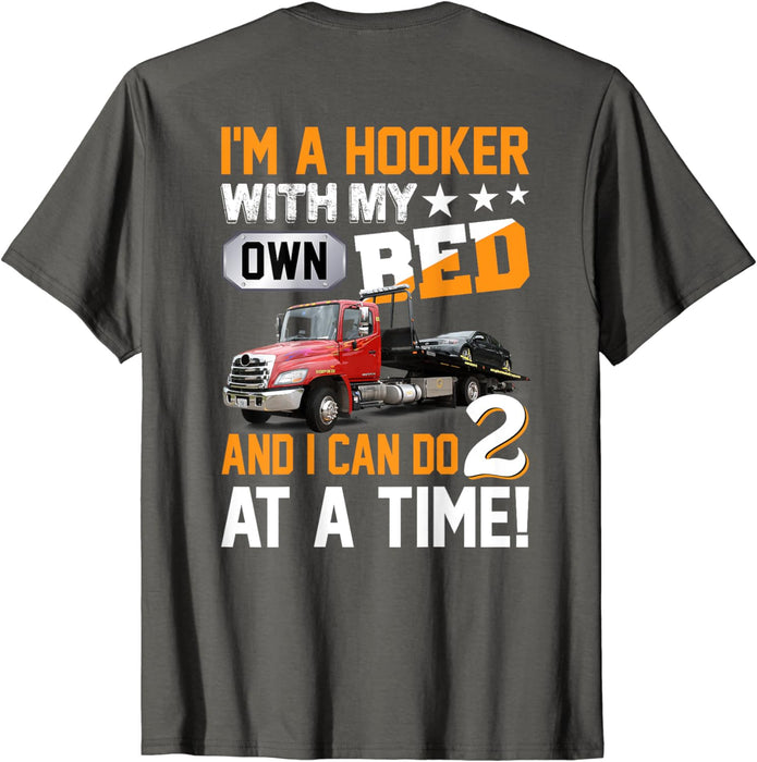 I'M a Hooker with My Own Bed Tow Truck Driver Sarcasm T-Shirt